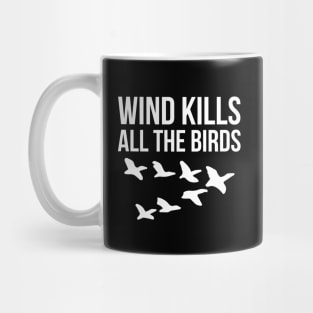 Wind Kills All The Birds Mug